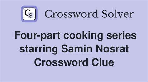 four-part cooking series crossword clue|4 part cooking series starring samin nosrat Crossword Clue.